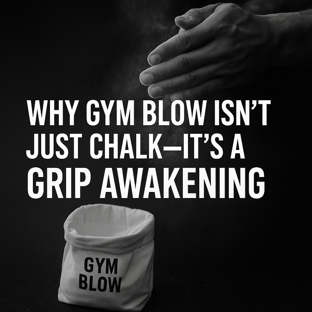 Gym Blow Isn’t Just Chalk — It’s a Grip Awakening.